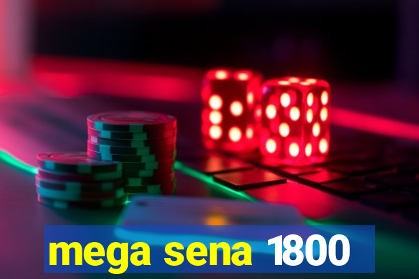 mega sena 1800